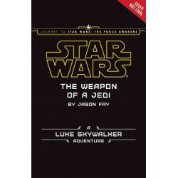 Journey to Star Wars: The Force Awakens the Weapon of a Jedi