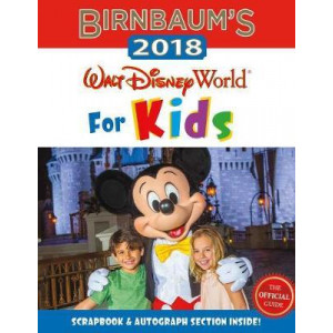 Birnbaum's 2018 Walt Disney World For Kids: The Official Guide