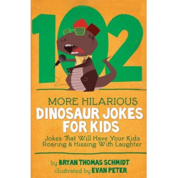 102 More Hilarious Dinosaur Jokes