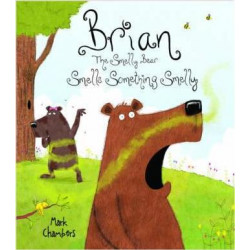 Brian the Smelly Bear Smells Something Smelly