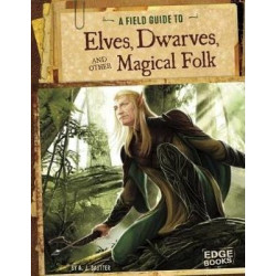 A Field Guide to Elves, Dwarves, and Other Magical Folk