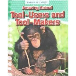 Amazing Animal Tool-Users and Tool-Makers
