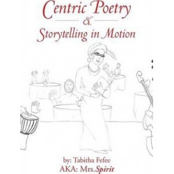 Centric Poetry & Storytelling in Motion