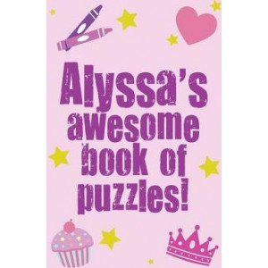 Alyssa's Awesome Book of Puzzles!