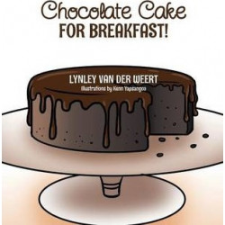 Chocolate Cake for Breakfast!