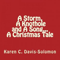 A Storm, a Knothole and a Song...a Christmas Tale