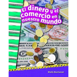 El Dinero y El Comercio En Nuestro Mundo (Money and Trade in Our World)