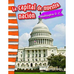 La Capital De Nuestra Nacion: Washington D. C. (Our Nation's Capital: Washington, Dc)