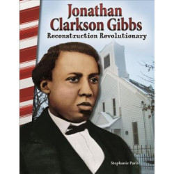 Jonathan Clarkson Gibbs: Reconstruction Revolutionary