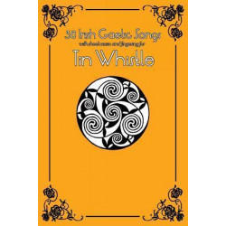 30 Irish Gaelic Songs with Sheet Music and Fingering for Tin Whistle