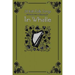 30 Irish Folk Songs with Sheet Music and Fingering for Tin Whistle