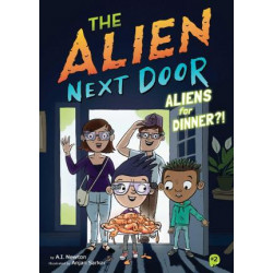 The Alien Next Door 2: Aliens for Dinner?!
