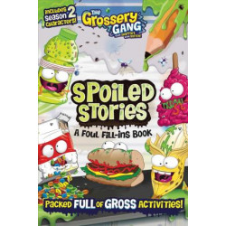 The Grossery Gang: Spoiled Stories: A Foul Fill-Ins Book