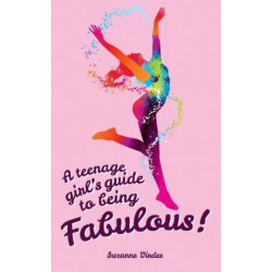 A Teenage Girl's Guide to Being Fabulous