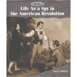 Life as a Spy in the American Revolution