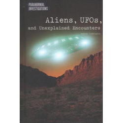 Aliens, UFOs, and Unexplained Encounters