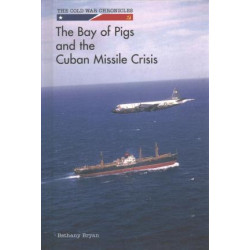 The Bay of Pigs and the Cuban Missile Crisis
