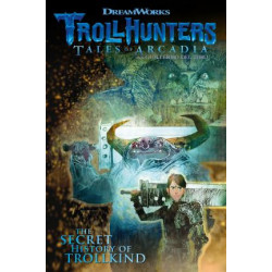 Trollhunters: Tales of Arcadia the Secret History of Trollkind