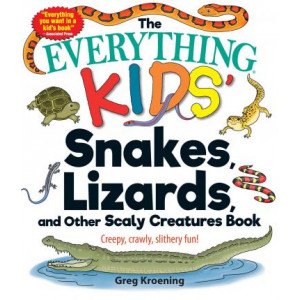 The Everything Kids' Snakes, Lizards, and Other Scaly Creatures Book