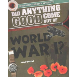 Did Anything Good Come Out of World War I?