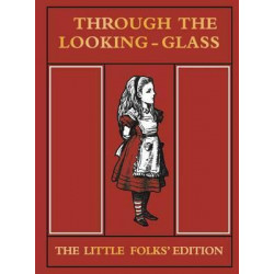 Through the Looking Glass Little Folks Edition