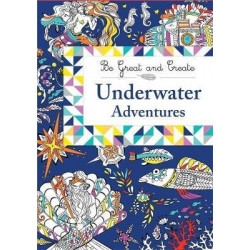 Be Great and Create: Underwater Adventures