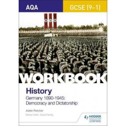 AQA GCSE (9-1) History Workbook: Germany, 1890-1945: Democracy and Dictatorship