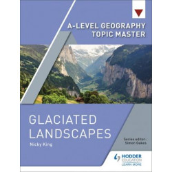 A-level Geography Topic Master: Glaciated Landscapes