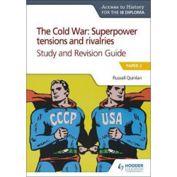 Access to History for the IB Diploma: The Cold War: Superpower tensions and rivalries (20th century) Study and Revision Guide: Paper 2