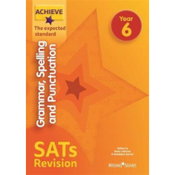 Achieve Grammar, Spelling and Punctuation SATs Revision The Expected Standard Year 6