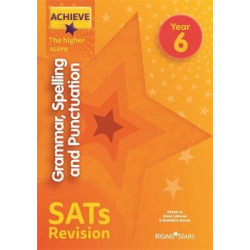 Achieve Grammar, Spelling and Punctuation SATs Revision The Higher Score Year 6