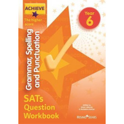 Achieve Grammar, Spelling and Punctuation SATs Question Workbook The Higher Score Year 6