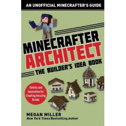 Minecrafter Architect: The Builder's Idea Book