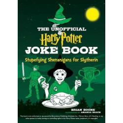 The Unofficial Harry Potter Joke Book: Stupefying Shenanigans for Slytherin