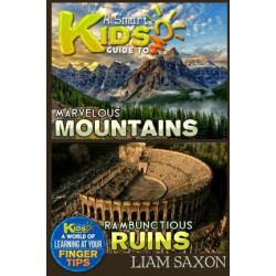 A Smart Kids Guide to Marvelous Mountains and Rambunctious Ruins