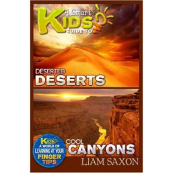 A Smart Kids Guide to Deserted Deserts and Cool Canyons