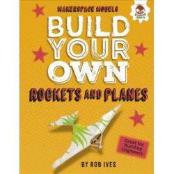 Build Your Own Rockets and Planes