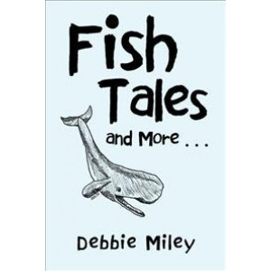 Fish Tales and More . . .