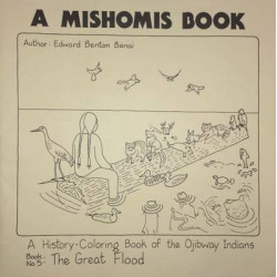 A Mishomis Book, A History-Coloring Book of the Ojibway Indians