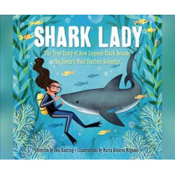 Shark Lady: The True Story of How Eugenie Clark Became the Ocean's Most Fea