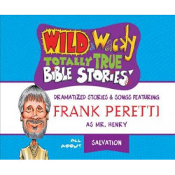 Wild & Wacky Totally True Bible Stories: All about Salvation