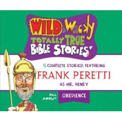 Wild & Wacky Totally True Bible Stories: All about Obedience
