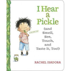 I Hear a Pickle and Smell, See, Touch, & Taste It, Too!