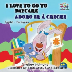I Love to Go to Daycare (English Portuguese Children's Book)