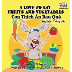 I Love to Eat Fruits and Vegetables (Bilingual Vietnamese Kids Book)