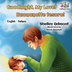 Goodnight, My Love! Buonanotte Tesoro! (Bilingual Italian Children's Book)