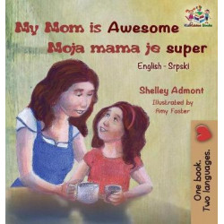 My Mom Is Awesome (English Serbian Children's Book)