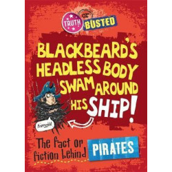 Truth or Busted: The Fact or Fiction Behind Pirates