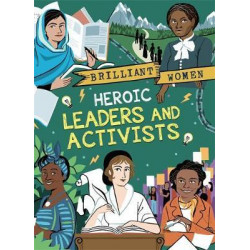 Brilliant Women: Heroic Leaders and Activists