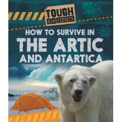 Tough Guides: How to Survive in the Arctic and Antarctic